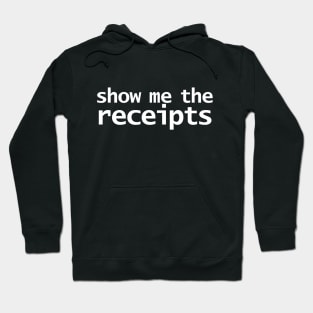 Show Me The Receipts Minimal Typography White Text Hoodie